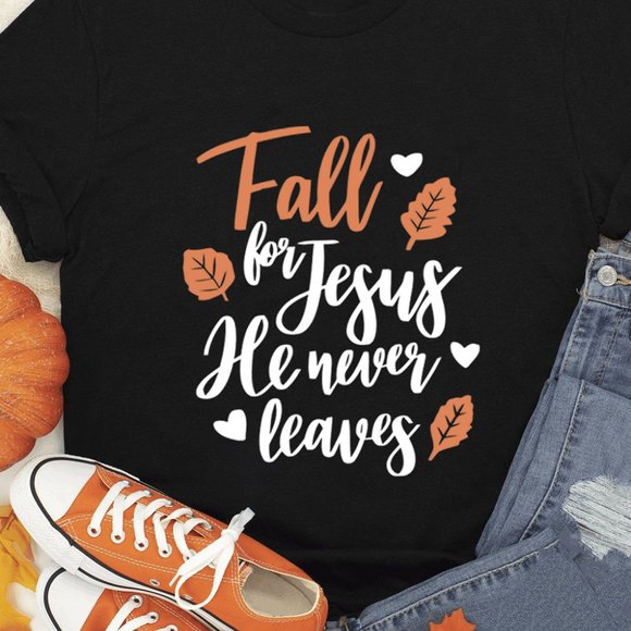 Black Fall for Jesus He Never Leaves Graphic T Shirt - Picture 2 of 7